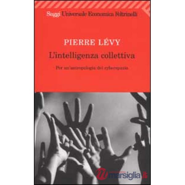 Intelligenza collettiva. Per un'antropologia del cyberspazio (L')