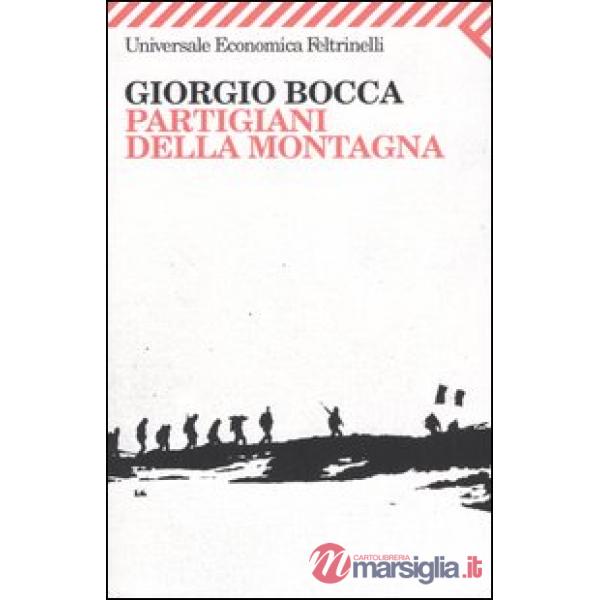 Partigiani della montagna. Vita delle divisioni «Giustizia e Libertà » del cuneese