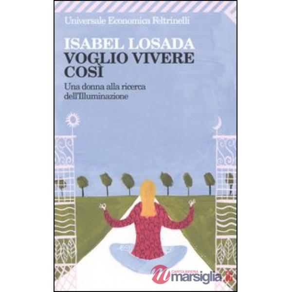 Voglio vivere così. Una donna alla ricerca dell'illuminazione