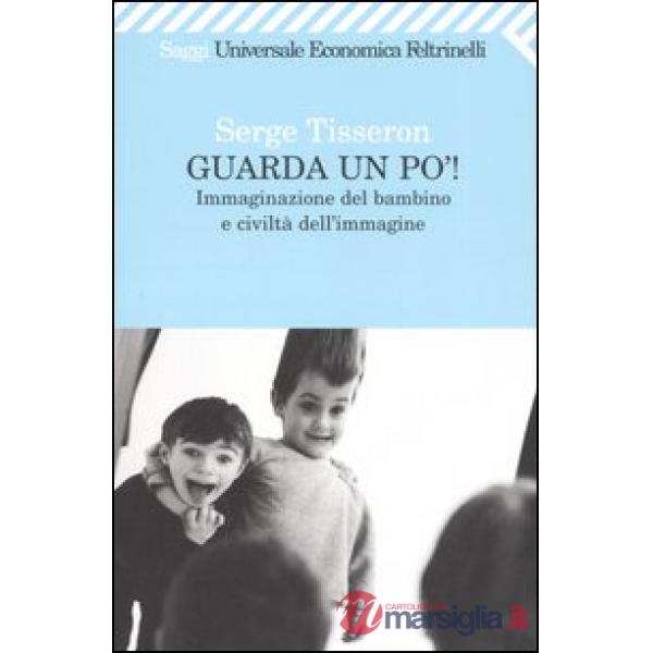 Guarda un po'! Immaginazione del bambino e civiltà dell'immagine
