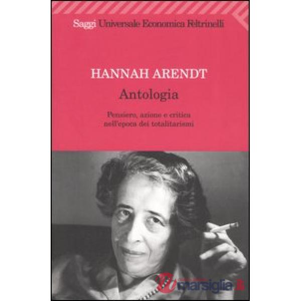 Antologia. Pensiero, azione e critica nell'epoca dei totalitarismi