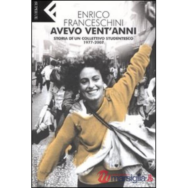 Avevo vent'anni. Storia di un collettivo studentesco, 1977-2007