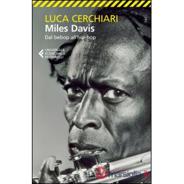 Miles Davis. Dal bebop all'hip-hop