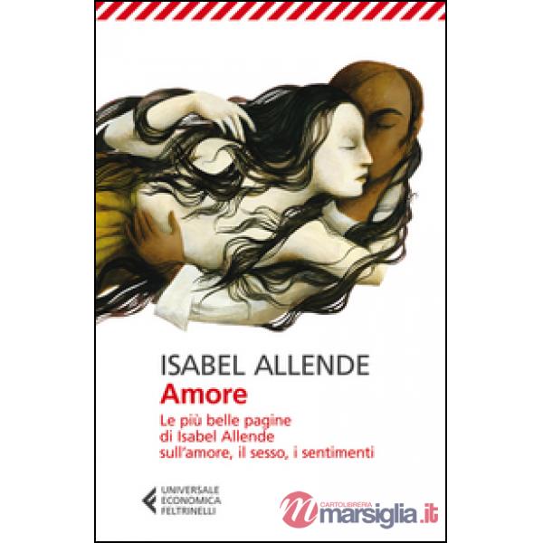 Amore. Le più belle pagine di Isabel Allende sull'amore, il sesso, i sentimenti