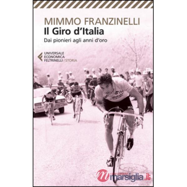 Giro d'Italia. Dai pionieri agli anni d'oro (Il)