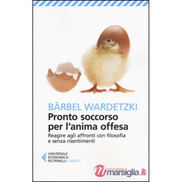 Pronto soccorso per l'anima offesa. Reagire agli affronti con filosofia e senza risentimenti