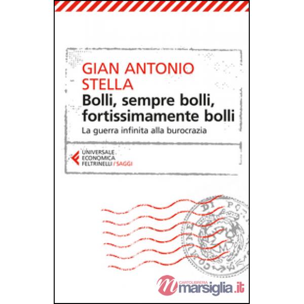 Bolli, sempre bolli, fortissimamente bolli. La guerra infinita alla burocrazia