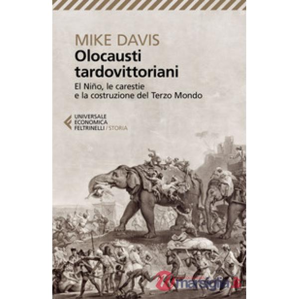 Olocausti tardovittoriani. El Niño, le carestie e la nascita del Terzo Mondo