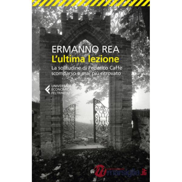 Ultima lezione. La solitudine di Federico Caffè scomparso e mai più ritrovato (L')