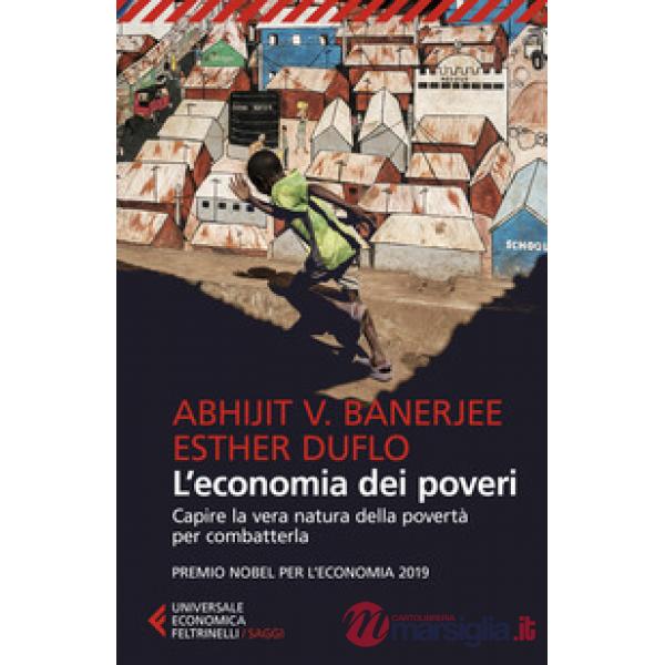 Economia dei poveri. Capire la vera natura della povertà per combatterla (L')
