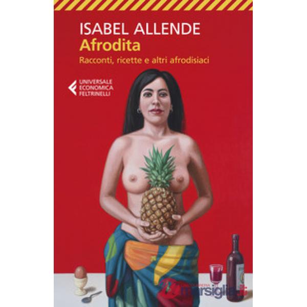 Afrodita. Racconti, ricette e altri afrodisiaci