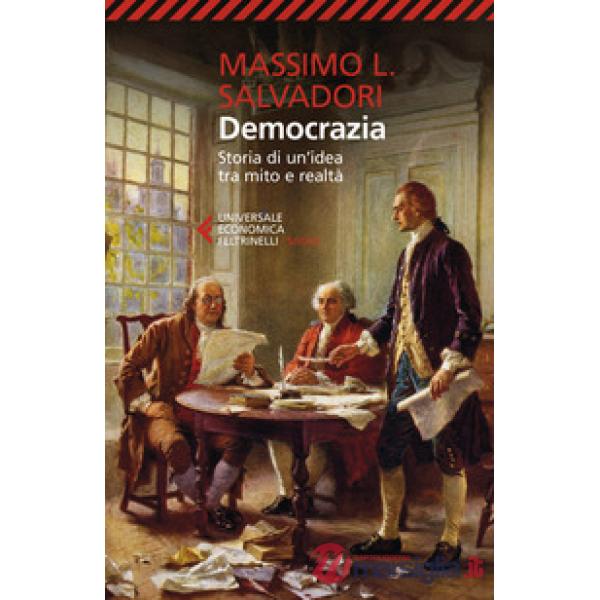 Democrazia. Storia di un'idea tra mito e realtà