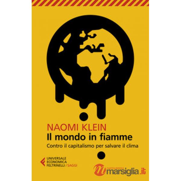 Mondo in fiamme. Contro il capitalismo per salvare il clima (Il)