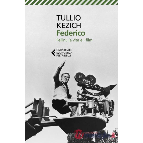 Federico. Fellini, la vita e i film