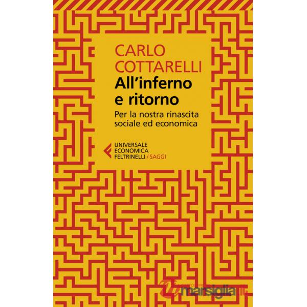 All'inferno e ritorno. Per la nostra rinascita sociale ed economica