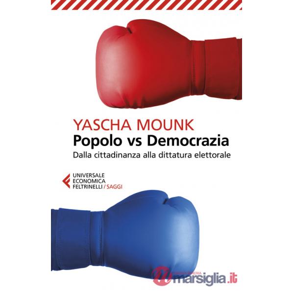 Popolo vs democrazia. Dalla cittadinanza alla dittatura elettorale