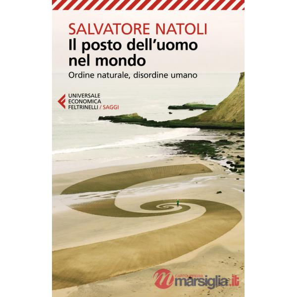 Posto dell'uomo nel mondo. Ordine naturale, disordine umano (Il)