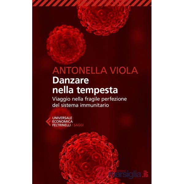 Danzare nella tempesta. Viaggio nella fragile perfezione del sistema immunitario