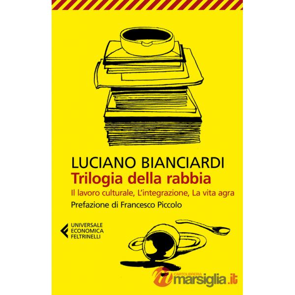 Trilogia della rabbia: Il lavoro culturale-L'integrazione-La vita agra