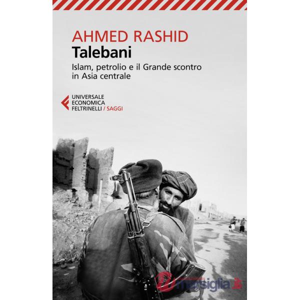 Talebani. Islam, petrolio e il grande scontro in Asia centrale