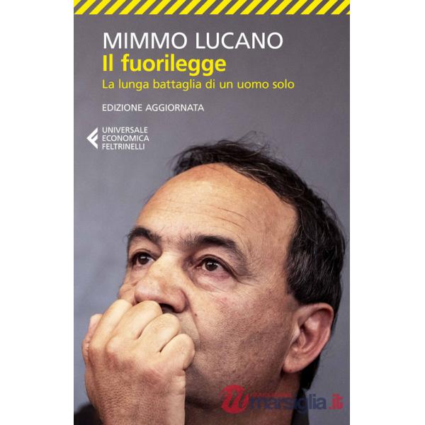 Fuorilegge. La lunga battaglia di un uomo solo. Nuova ediz. (Il)