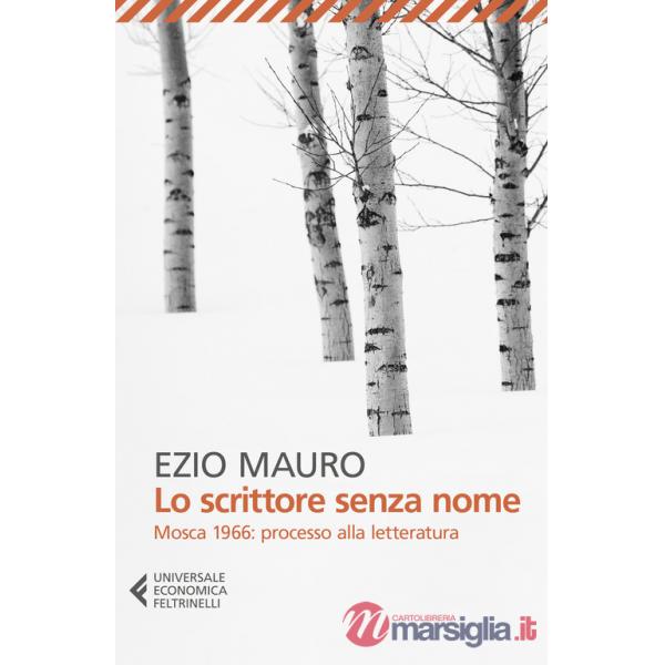 Scrittore senza nome. Mosca 1966: processo alla letteratura (Lo)