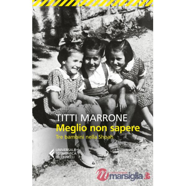 Meglio non sapere. Tre bambini nella Shoah