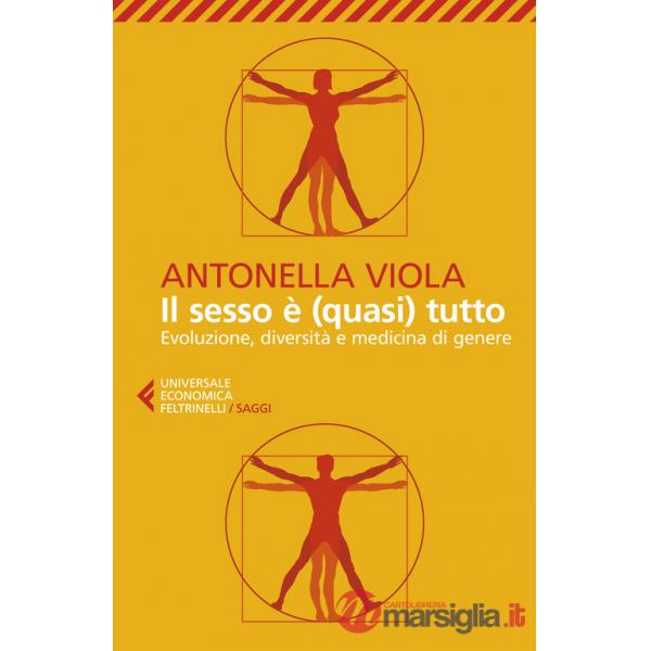 Sesso è (quasi) tutto. Evoluzione, diversità e medicina di genere (Il)