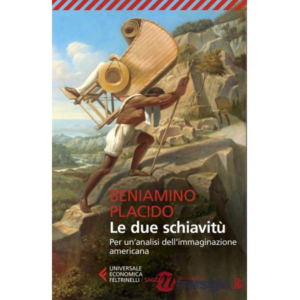 Due schiavitù. Per un'analisi dell'immaginazione americana (Le)