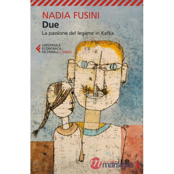 Due. La passione del legame in Kafka