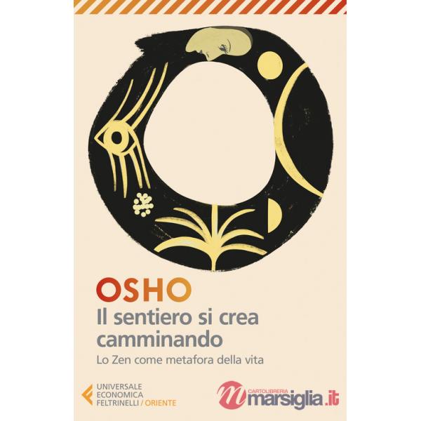 Sentiero si crea camminando. Lo zen come metafora della vita (Il)