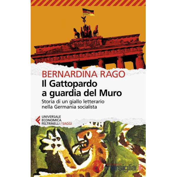 Gattopardo a guardia del muro. Storia di un giallo letterario nella Germania socialista (Il)
