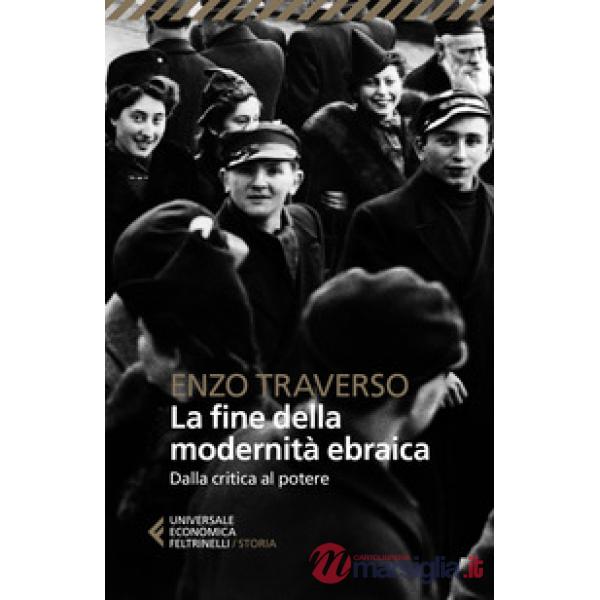 Fine della modernità ebraica. Dalla critica al potere (La)