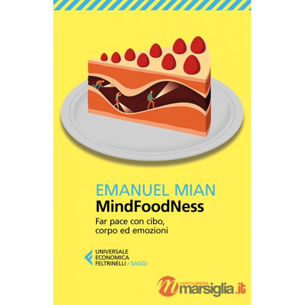 MindFoodNess. Far pace con cibo, corpo ed emozioni. Ediz. ampliata
