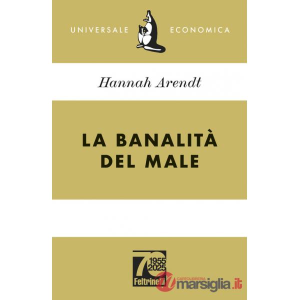 Banalità del male. Ediz. 70° anniversario (La)