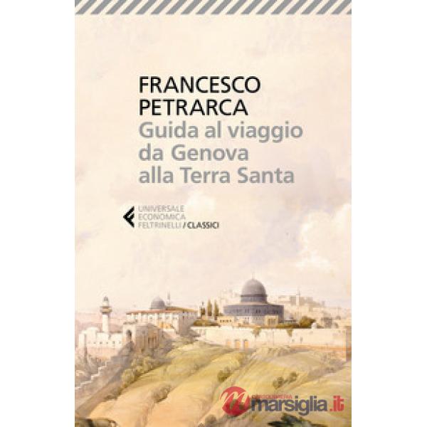 Guida al viaggio da Genova alla Terra Santa. Itinerarium Syriacum. Testo latino a fronte