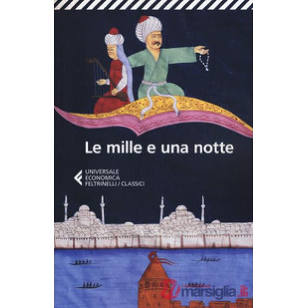 Mille e una notte. Edizione condotta sul più antico manoscritto arabo stabilito da Muhsin Mahdi (Le)