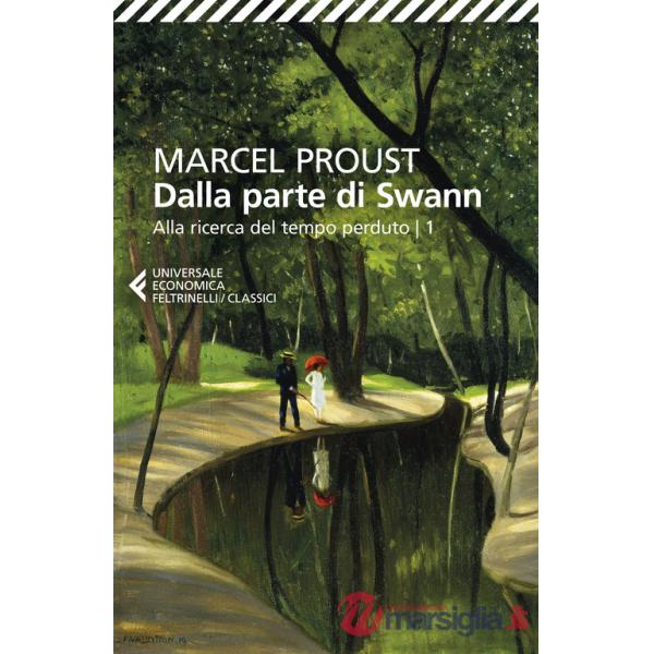 Dalla parte di Swann. Alla ricerca del tempo perduto. Vol. 1