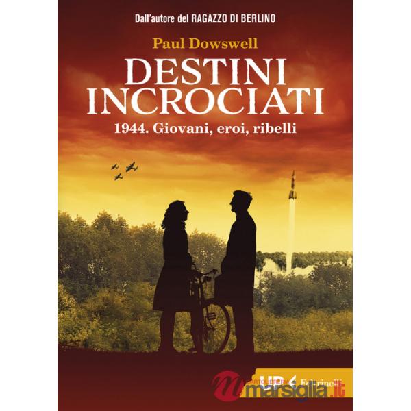 Destini incrociati. 1944. Giovani, eroi, ribelli
