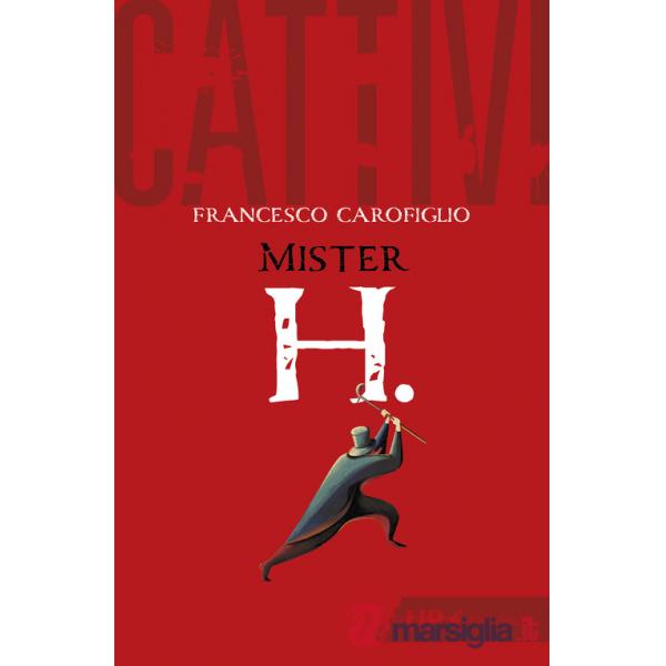 Cattivi. Mister H.