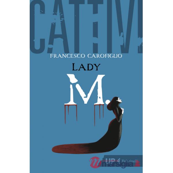 Cattivi. Lady M.