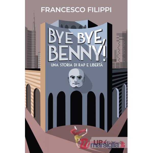 Bye bye Benny! Una storia di rap e libertà