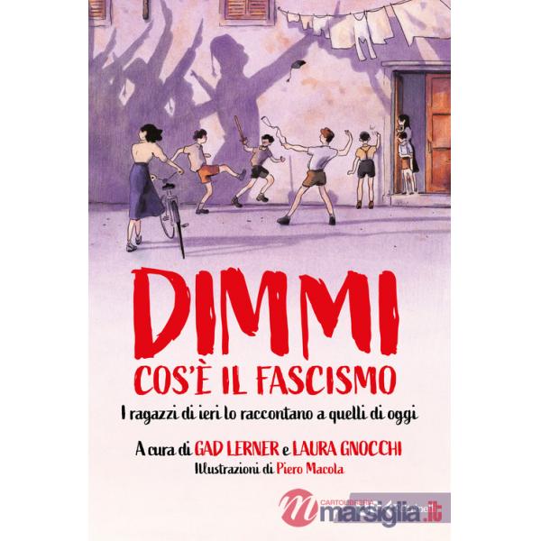 Dimmi cos'è il fascismo. I ragazzi di ieri lo raccontano a quelli di oggi