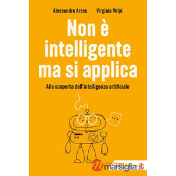 Non è intelligente ma si applica. Alla scoperta dell'intelligenza artificiale