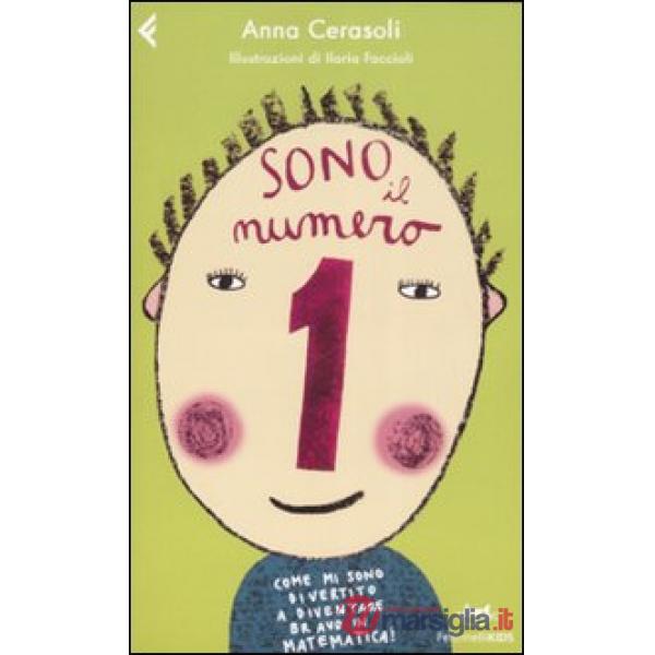 Sono il numero 1. Come mi sono divertito a diventare bravo in matematica! Ediz. illustrata