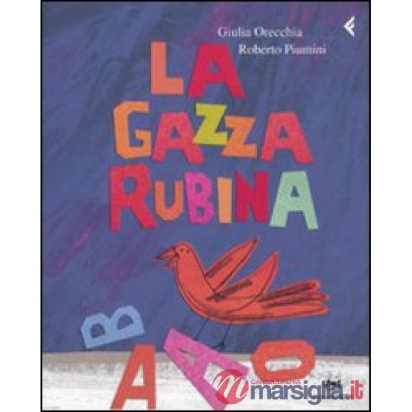 Gazza rubina. Ediz. illustrata (La)