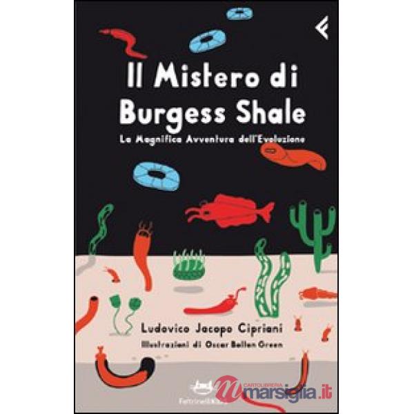 Mistero di Burgess Shale. La magnifica avventura dell'evoluzione (Il)
