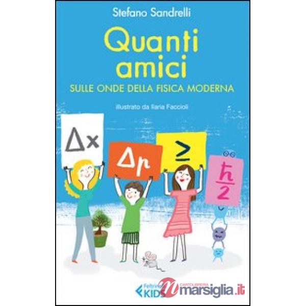 Quanti amici. Sulle onde della fisica moderna. Ediz. illustrata