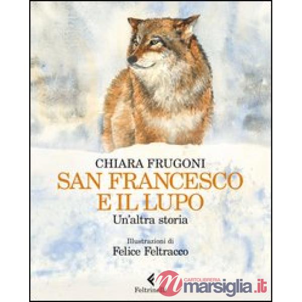 San Francesco e il lupo. Un'altra storia. Ediz. illustrata