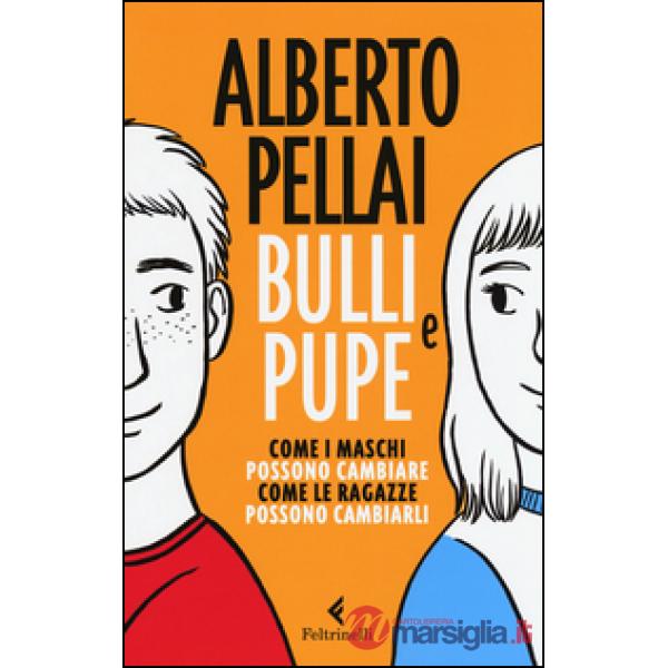 Bulli e pupe. Come i maschi possono cambiare. Come le ragazze possono cambiarli